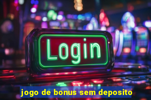 jogo de bonus sem deposito